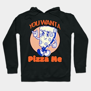 You Want a Pizza Me? Hoodie